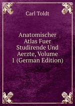 Anatomischer Atlas Fuer Studirende Und Aerzte, Volume 1 (German Edition)
