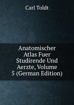 Anatomischer Atlas Fuer Studirende Und Aerzte, Volume 5 (German Edition)