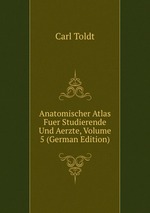 Anatomischer Atlas Fuer Studierende Und Aerzte, Volume 5 (German Edition)