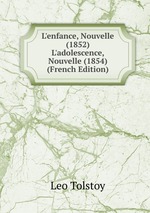 L`enfance, Nouvelle (1852) L`adolescence, Nouvelle (1854) (French Edition)