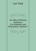 An Atlas of Human Anatomy: For Students and Physicians, Volume 3