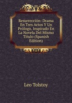 Resurreccin: Drama En Tres Actos Y Un Prlogo. Inspirado En La Novela Del Mismo Titulo (Spanish Edition)