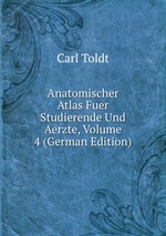 Anatomischer Atlas Fuer Studierende Und Aerzte, Volume 4 (German Edition)