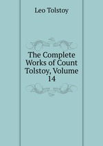 The Complete Works of Count Tolstoy, Volume 14