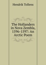 The Hollanders in Nova Zembla, 1596-1597: An Arctic Poem