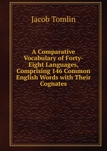 A Comparative Vocabulary of Forty-Eight Languages, Comprising 146 Common English Words with Their Cognates