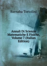 Annali Di Scienze Matematiche E Fisiche, Volume 7 (Italian Edition)