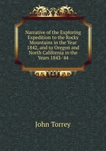 Narrative of the Exploring Expedition to the Rocky Mountains in the Year 1842, and to Oregon and North California in the Years 1843-`44