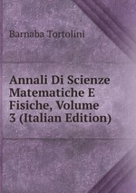Annali Di Scienze Matematiche E Fisiche, Volume 3 (Italian Edition)