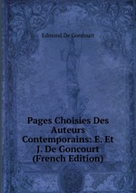 Pages Choisies Des Auteurs Contemporains: E. Et J. De Goncourt (French Edition)