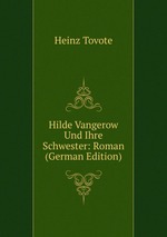 Hilde Vangerow und Ihre Schwester. Roman