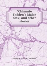 "Chimmie Fadden"; Major Max; and other stories