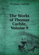 The Works of Thomas Carlyle, Volume 9