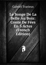 Le Songe De La Belle Au Bois: Conte De Fes En 5 Actes (French Edition)