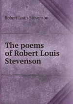 The poems of Robert Louis Stevenson