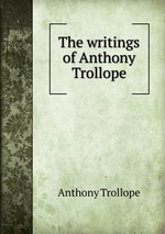 The writings of Anthony Trollope