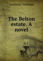 The Belton estate. A novel