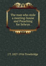 The man who stole a meeting-house and Preaching for Selwyn
