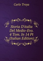 Storia D`italia Del Medio-Evo. 4 Tom. In 14 Pt (Italian Edition)