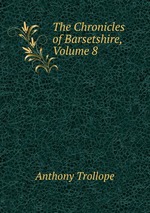 The Chronicles of Barsetshire, Volume 8