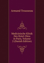 Medicinische Klinik Des Hotel-Dieu in Paris, Volume 2 (Danish Edition)