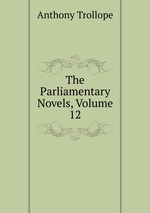 The Parliamentary Novels, Volume 12