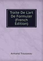 Traite De L`art De Formuler (French Edition)