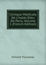 Clinique Medicale De L`hotel-Dieu De Paris, Volume 1 (French Edition)