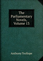 The Parliamentary Novels, Volume 13