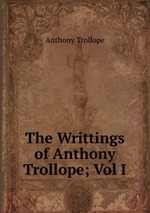 The Writtings of Anthony Trollope; Vol I