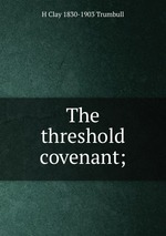 The threshold covenant;