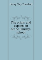 The origin and expansion of the Sunday-school