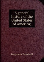 A general history of the United States of America;