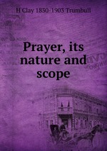 Prayer, its nature and scope