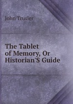 The Tablet of Memory, Or Historian`S Guide