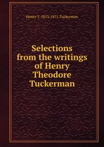 Selections from the writings of Henry Theodore Tuckerman