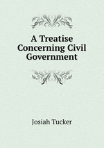 A Treatise Concerning Civil Government