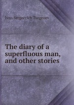 The diary of a superfluous man, and other stories