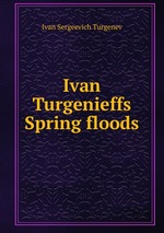 Ivan Turgenieffs Spring floods