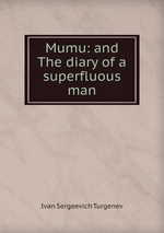 Mumu: and The diary of a superfluous man