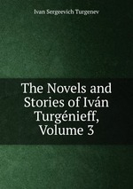 The Novels and Stories of Ivn Turgnieff, Volume 3