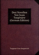 Drei Novellen Von Iwan Turgnjew (German Edition)