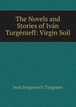 The Novels and Stories of Ivn Turgnieff: Virgin Soil