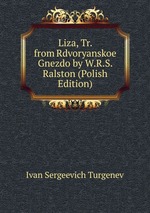 Liza, Tr. from Rdvoryanskoe Gnezdo by W.R.S. Ralston (Polish Edition)