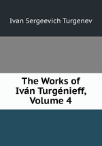 The Works of Ivn Turgnieff, Volume 4