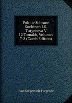 Polnoe Sobrane Sochinen I.S. Turgeneva V 12 Tomakh, Volumes 7-8 (Czech Edition)