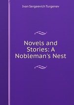 Novels and Stories: A Nobleman`s Nest