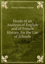 Heads of an Analysis of English and of French History, for the Use of Schools