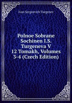 Polnoe Sobrane Sochinen I.S. Turgeneva V 12 Tomakh, Volumes 3-4 (Czech Edition)