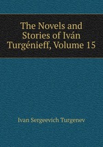 The Novels and Stories of Ivn Turgnieff, Volume 15